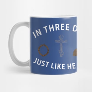 In Three Days Just Like He Said Easter Christian Mug